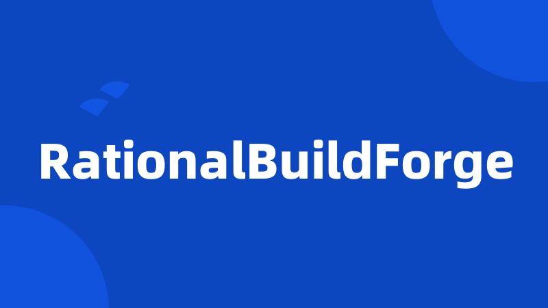 RationalBuildForge