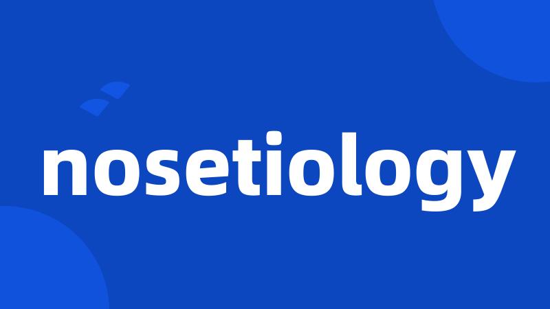 nosetiology