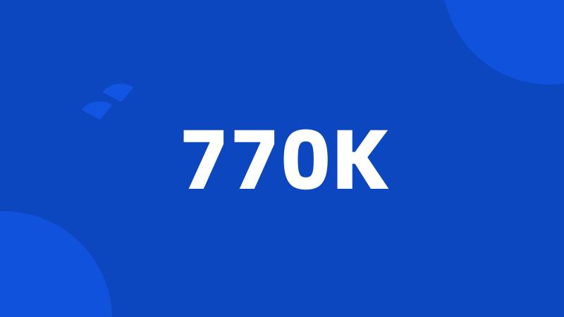 770K