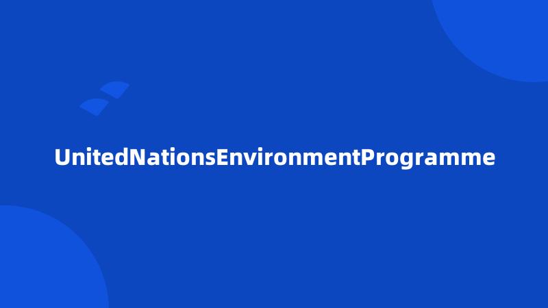 UnitedNationsEnvironmentProgramme