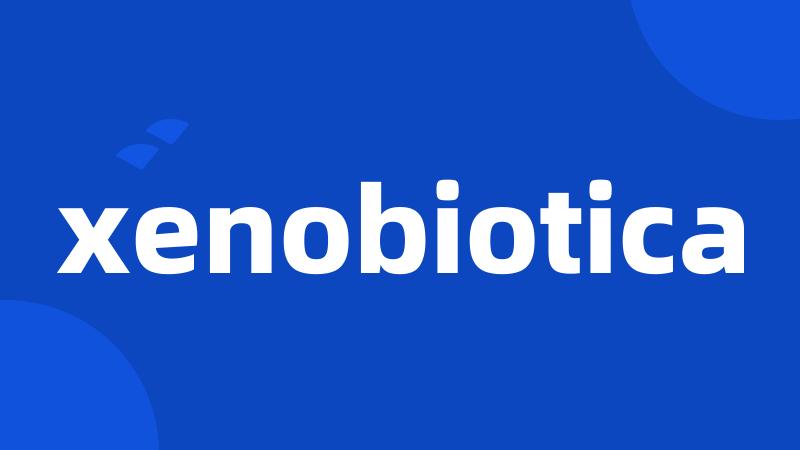 xenobiotica