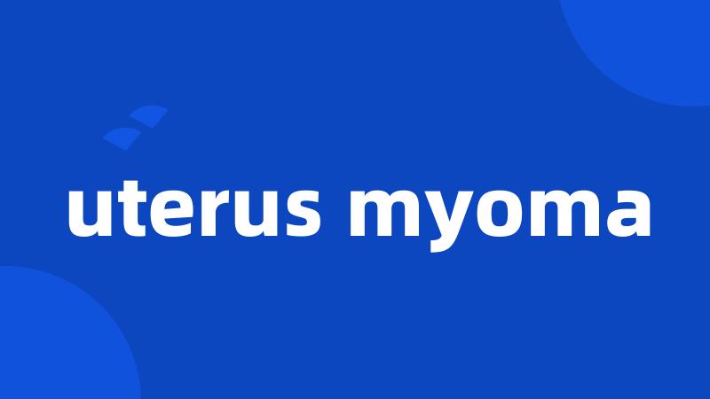 uterus myoma