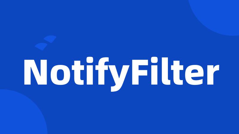 NotifyFilter