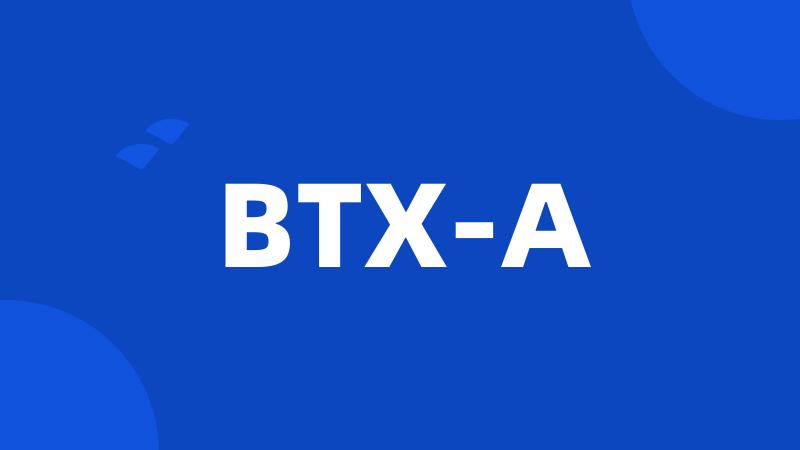 BTX-A