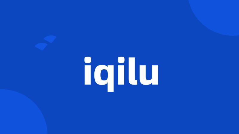 iqilu