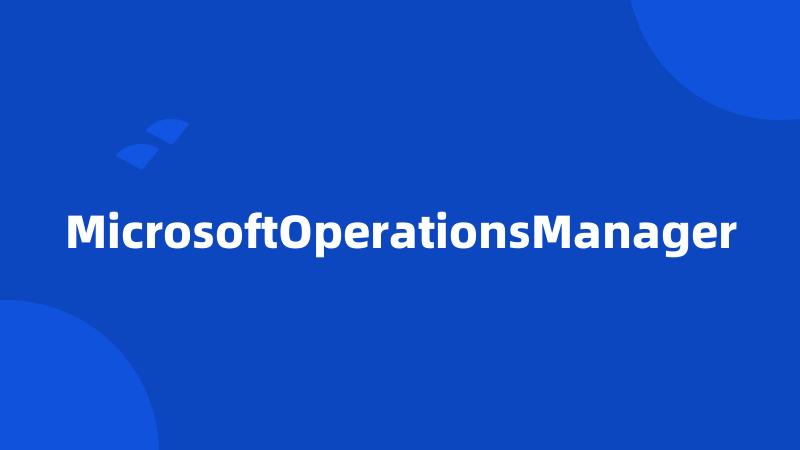 MicrosoftOperationsManager