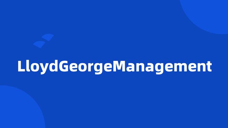 LloydGeorgeManagement