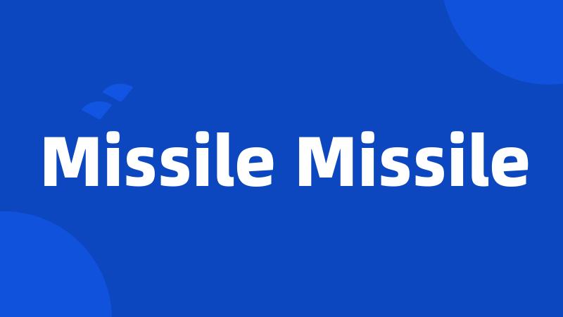 Missile Missile