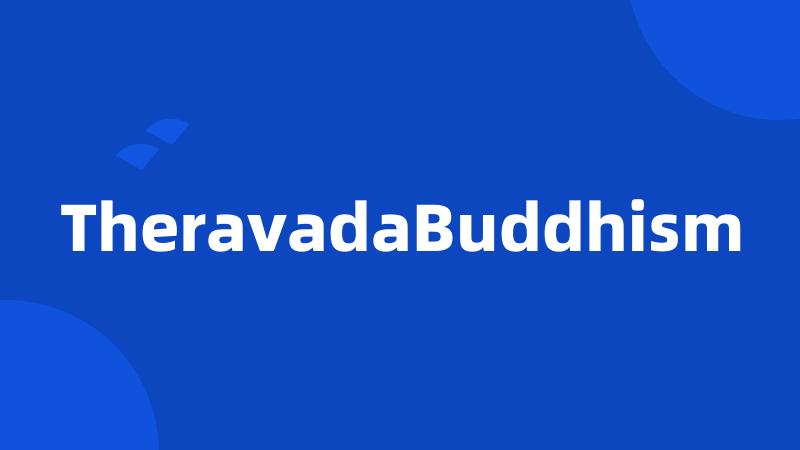 TheravadaBuddhism