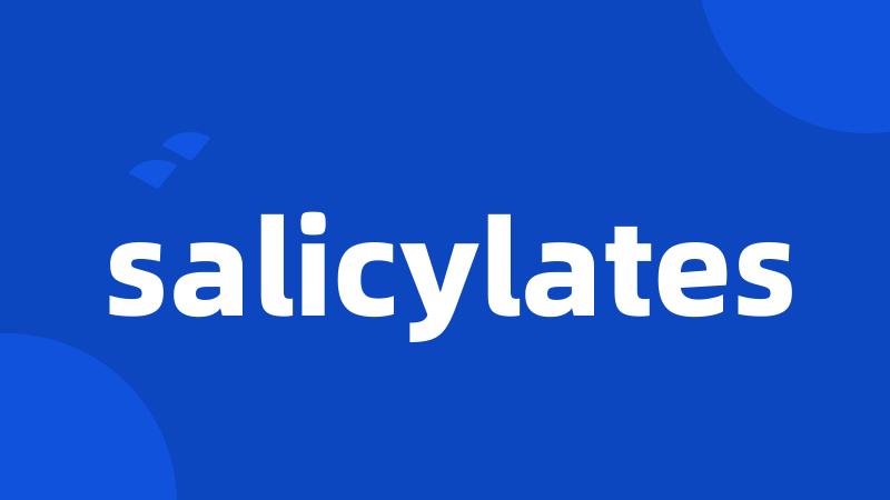 salicylates