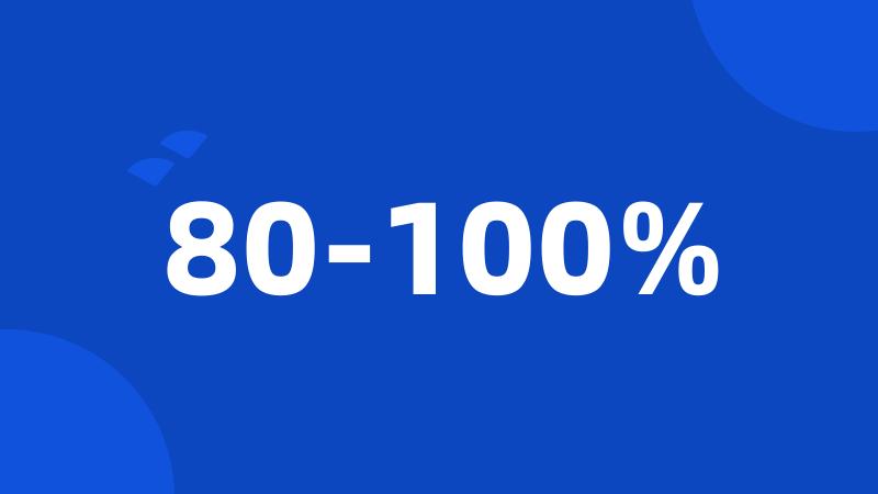 80-100%