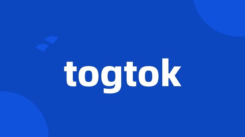 togtok