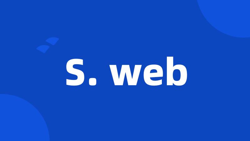 S. web