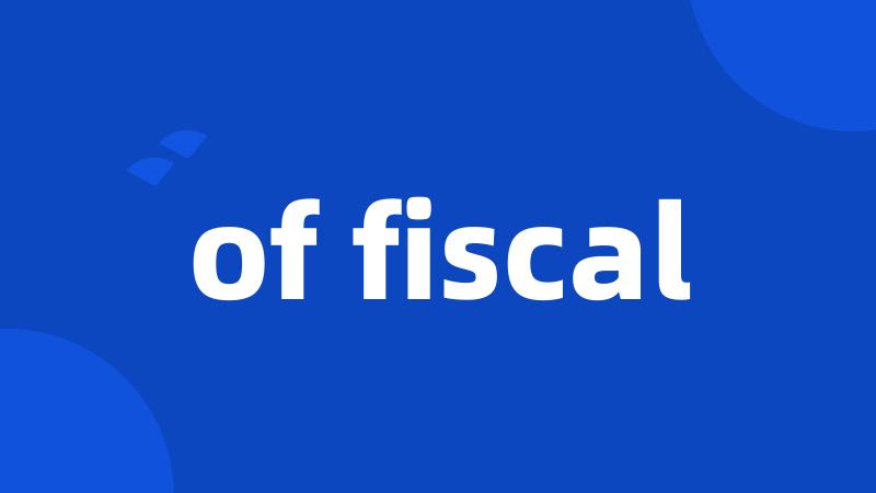 of fiscal