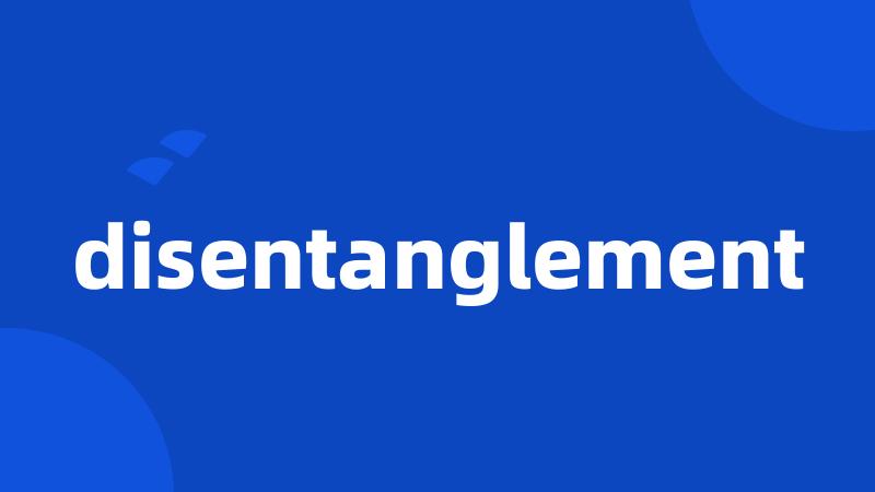 disentanglement