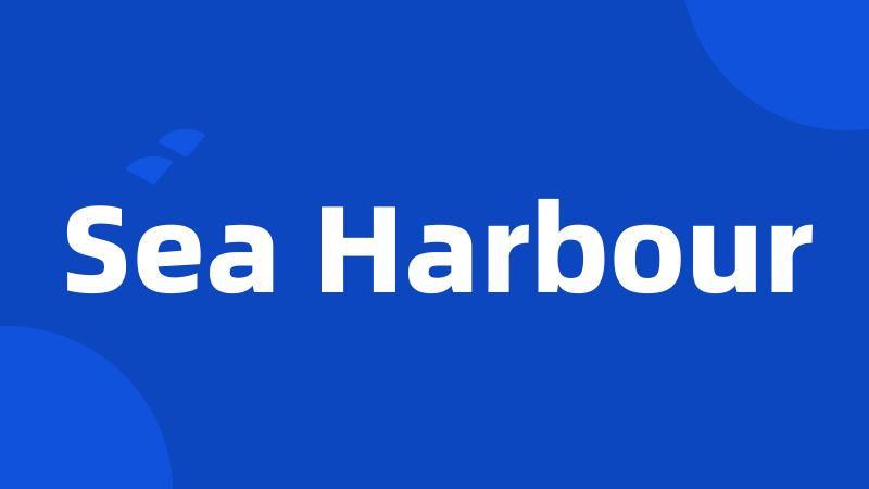 Sea Harbour