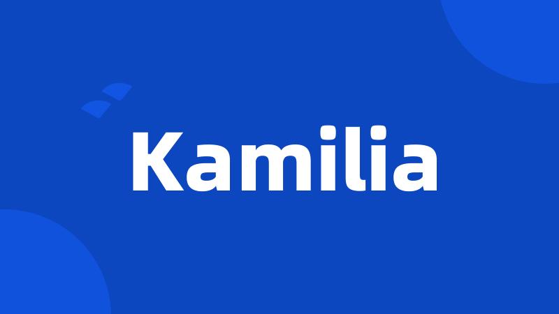 Kamilia