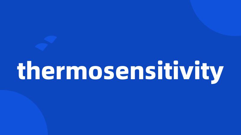 thermosensitivity