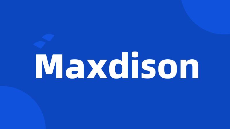 Maxdison