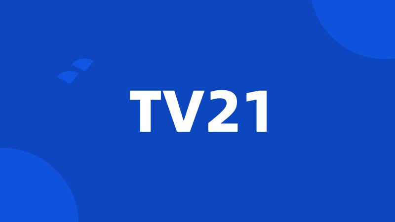 TV21