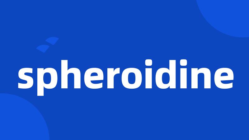 spheroidine