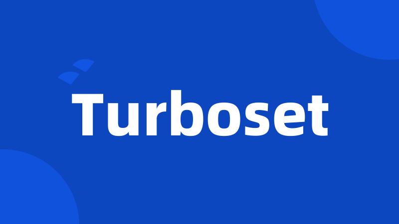 Turboset