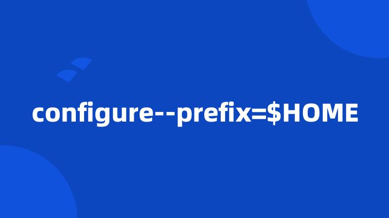 configure--prefix=$HOME