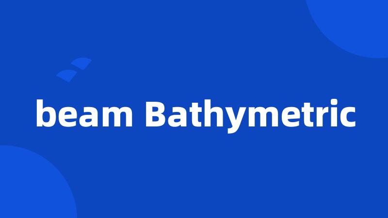 beam Bathymetric