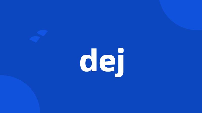 dej