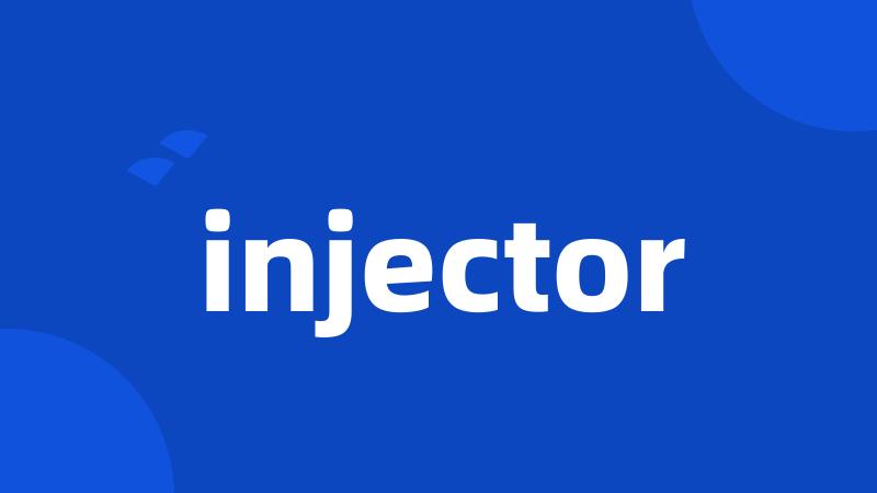 injector