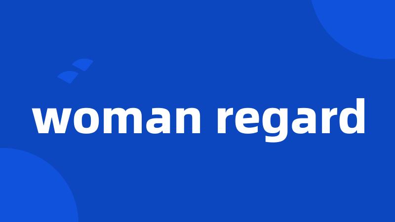 woman regard