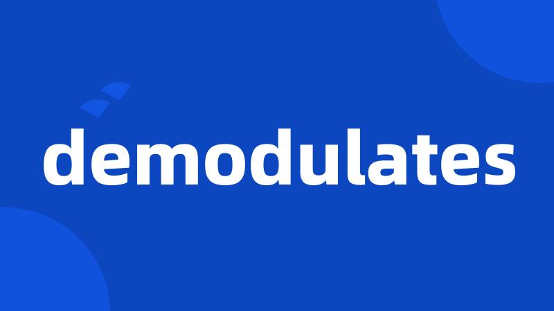 demodulates