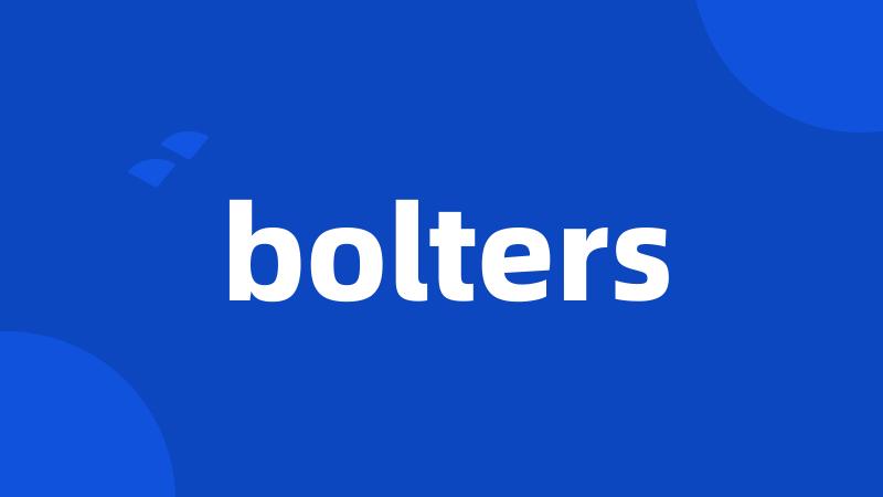 bolters