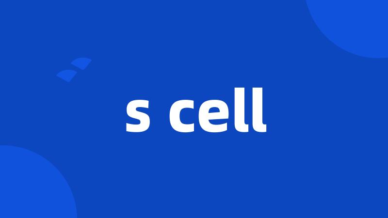 s cell