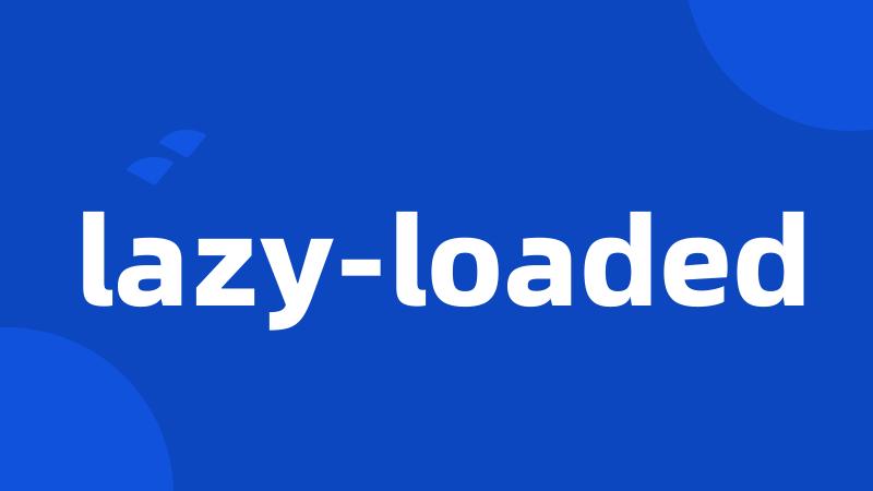 lazy-loaded