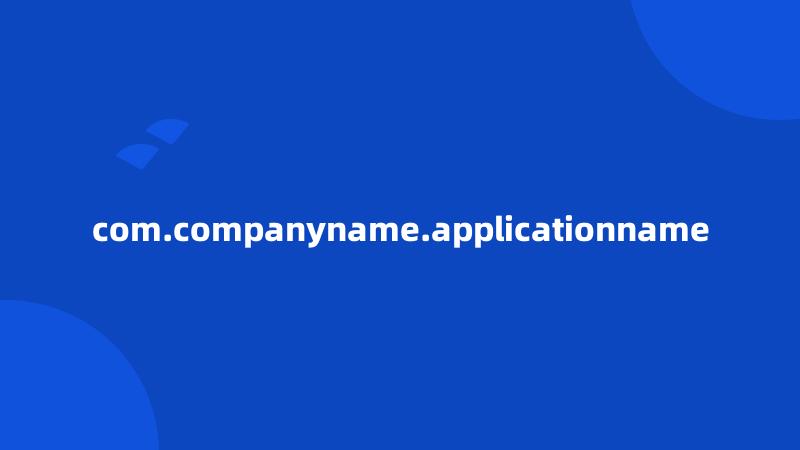 com.companyname.applicationname
