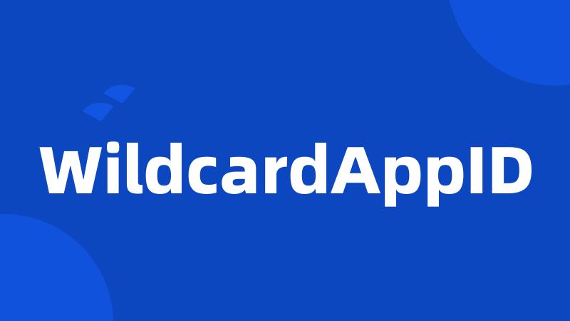 WildcardAppID