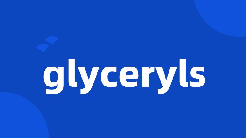 glyceryls