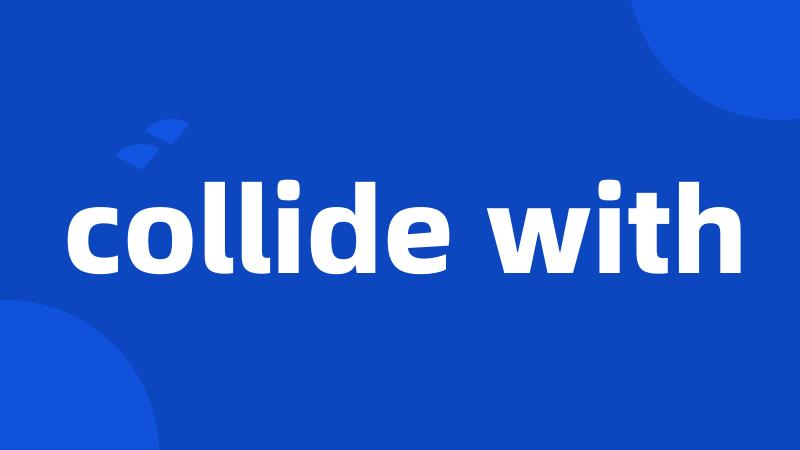 collide with