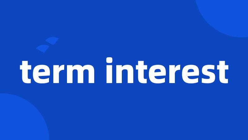 term interest