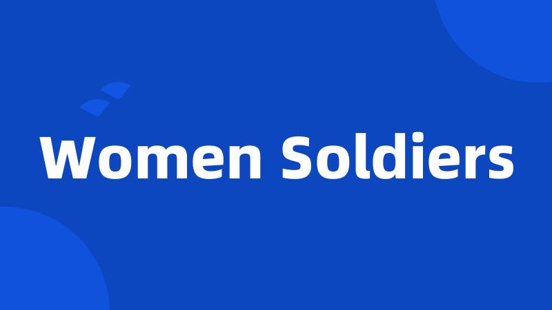 Women Soldiers