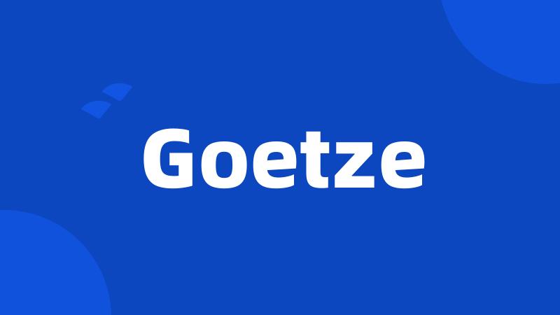 Goetze