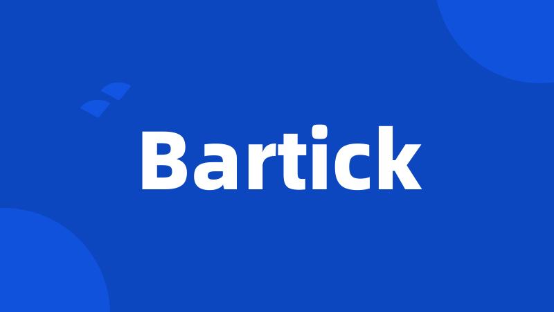 Bartick