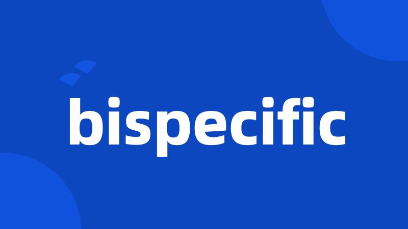 bispecific