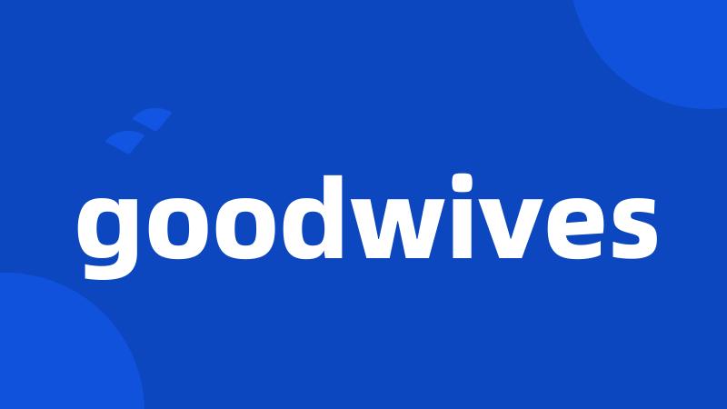 goodwives