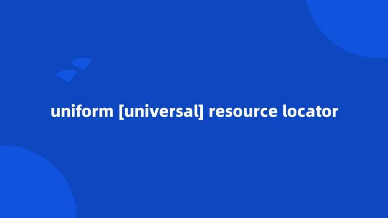 uniform [universal] resource locator