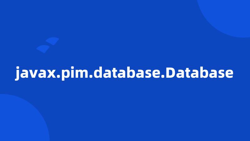 javax.pim.database.Database