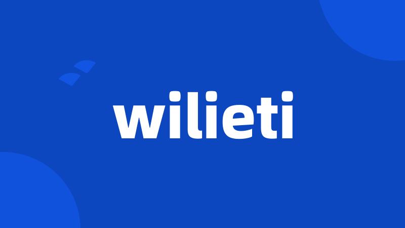 wilieti