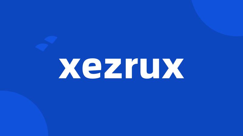 xezrux