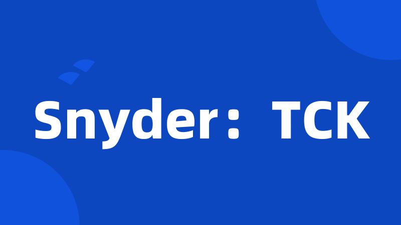 Snyder：TCK
